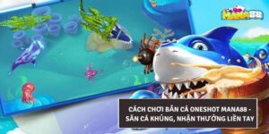 Bắn cá Oneshot Mana88